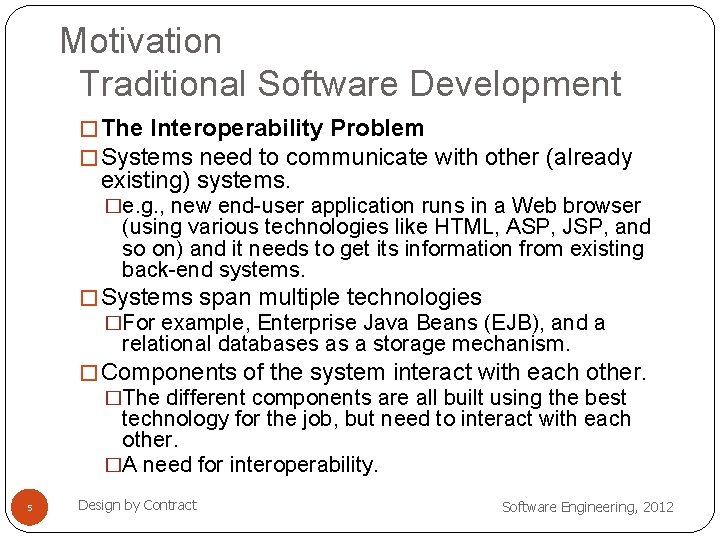 Motivation Traditional Software Development � The Interoperability Problem � Systems need to communicate with