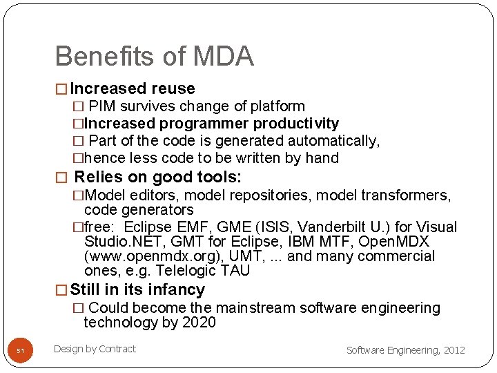 Benefits of MDA � Increased reuse � PIM survives change of platform �Increased programmer