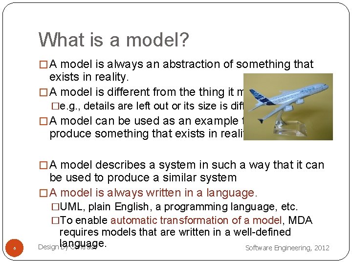 What is a model? � A model is always an abstraction of something that