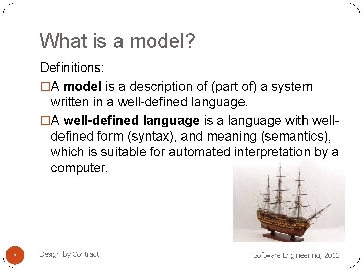 What is a model? Definitions: �A model is a description of (part of) a