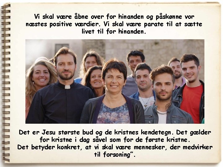 Vi skal være åbne over for hinanden og påskønne vor næstes positive værdier. Vi