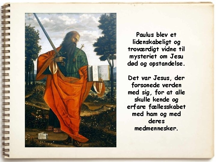 Paulus blev et lidenskabeligt og troværdigt vidne til mysteriet om Jesu død og opstandelse.