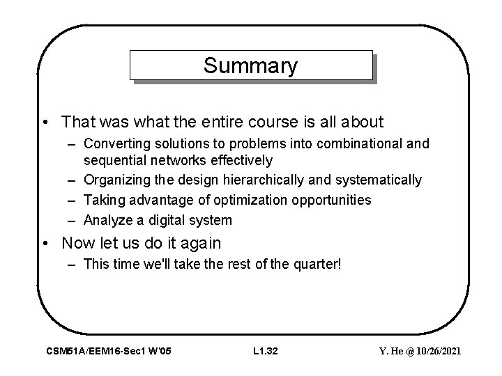 Summary • That was what the entire course is all about – Converting solutions