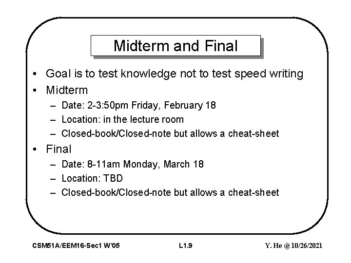 Midterm and Final • Goal is to test knowledge not to test speed writing