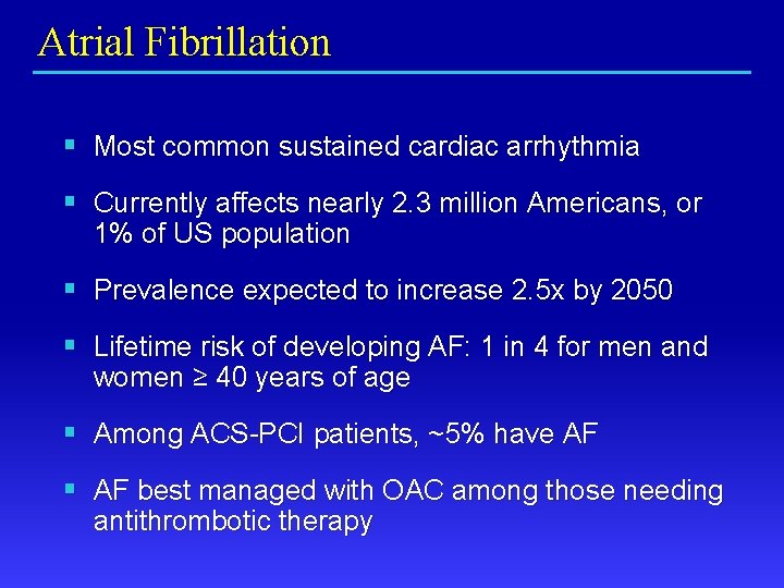 Atrial Fibrillation § Most common sustained cardiac arrhythmia § Currently affects nearly 2. 3