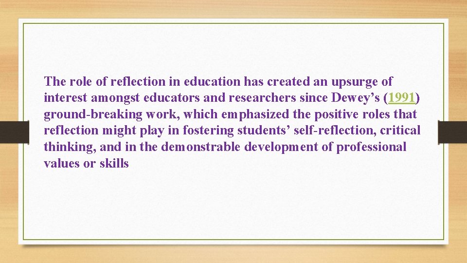 The role of reflection in education has created an upsurge of interest amongst educators