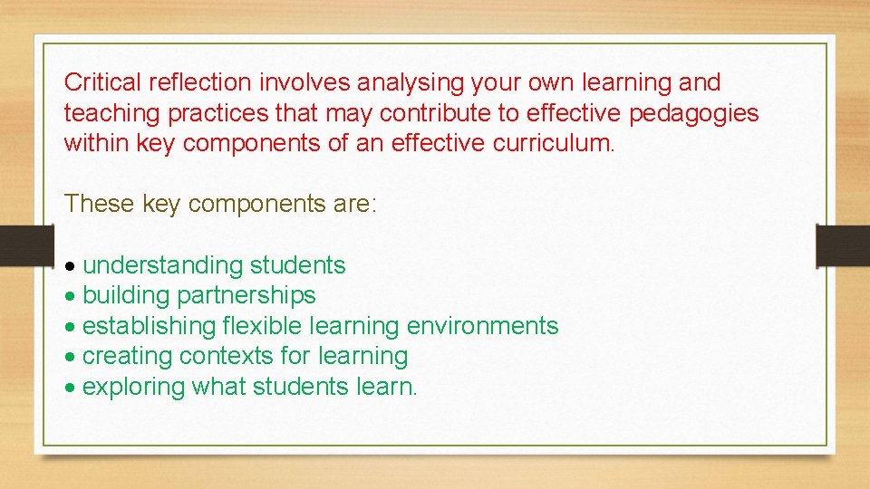 Critical reflection involves analysing your own learning and teaching practices that may contribute to