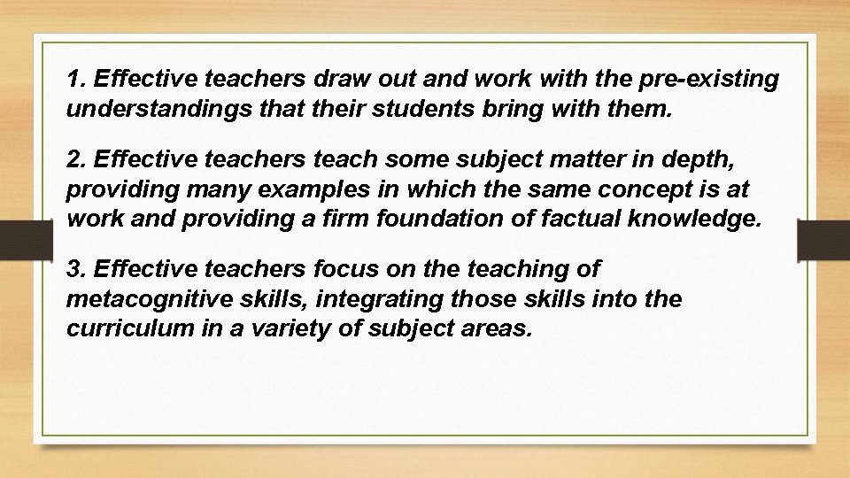 1. Effective teachers draw out and work with the pre-existing understandings that their students