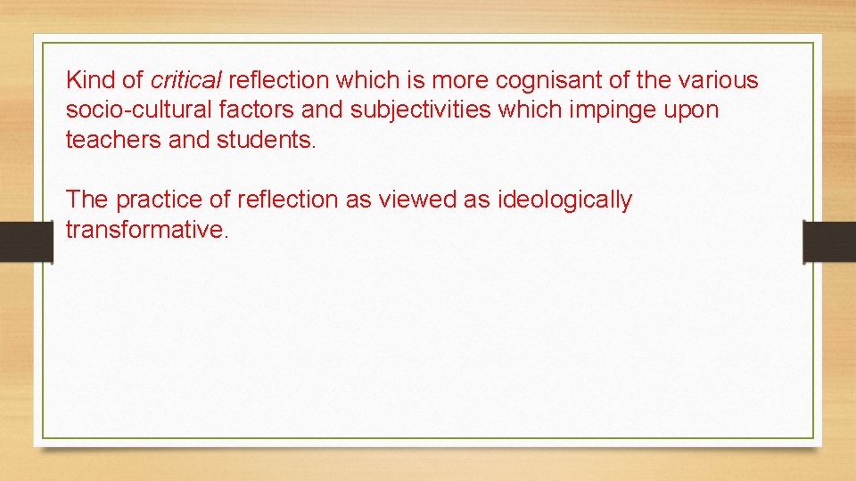 Kind of critical reflection which is more cognisant of the various socio-cultural factors and