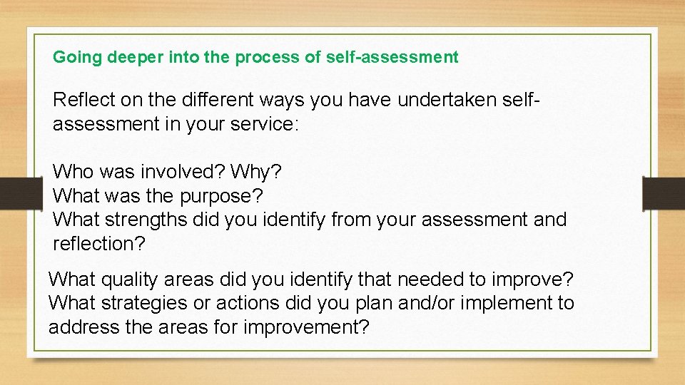 Going deeper into the process of self-assessment Reflect on the different ways you have