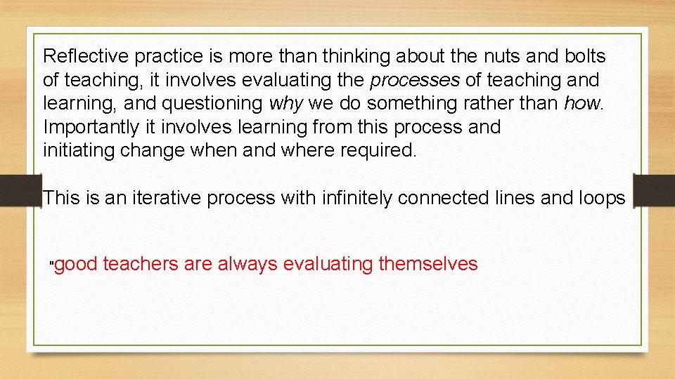 Reflective practice is more than thinking about the nuts and bolts of teaching, it