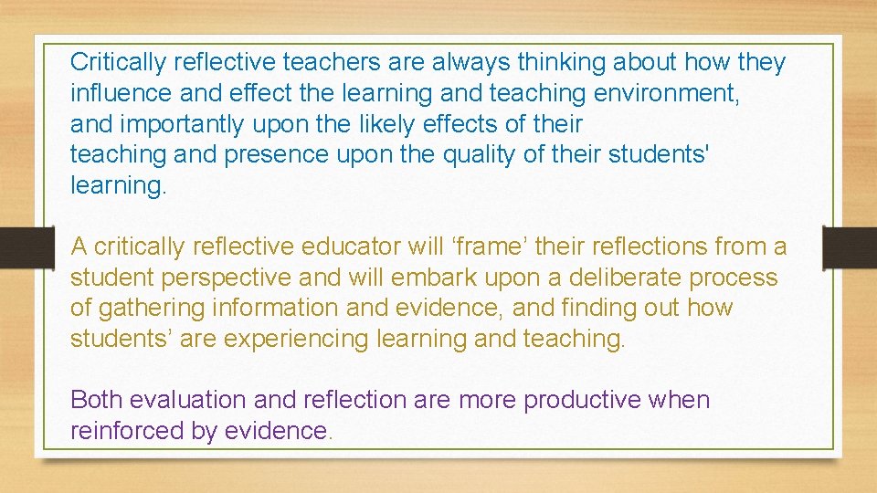 Critically reflective teachers are always thinking about how they influence and effect the learning