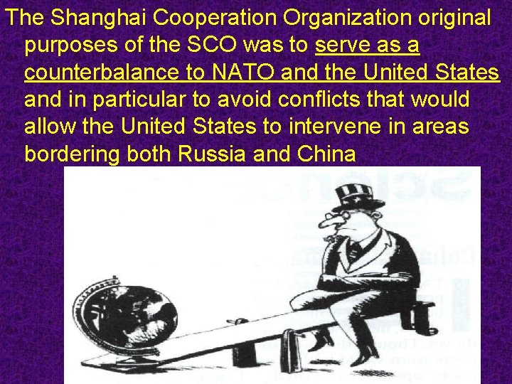 The Shanghai Cooperation Organization original purposes of the SCO was to serve as a