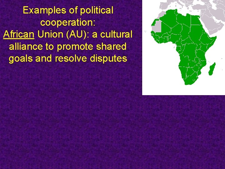 Examples of political cooperation: African Union (AU): a cultural alliance to promote shared goals