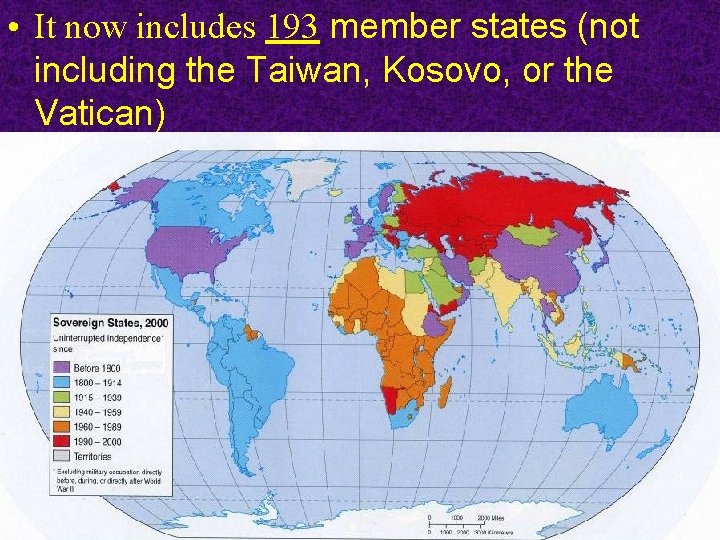  • It now includes 193 member states (not including the Taiwan, Kosovo, or