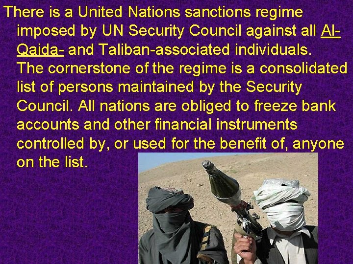 There is a United Nations sanctions regime imposed by UN Security Council against all