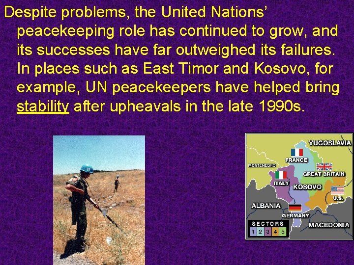 Despite problems, the United Nations’ peacekeeping role has continued to grow, and its successes
