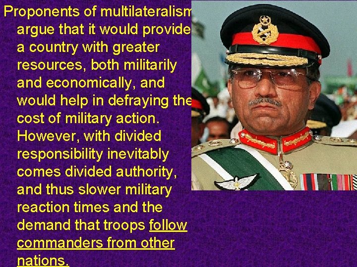 Proponents of multilateralism argue that it would provide a country with greater resources, both