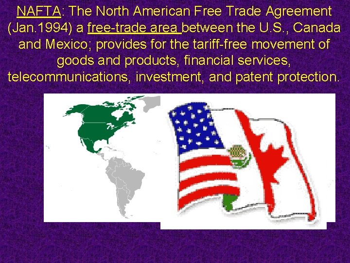 NAFTA: The North American Free Trade Agreement (Jan. 1994) a free-trade area between the