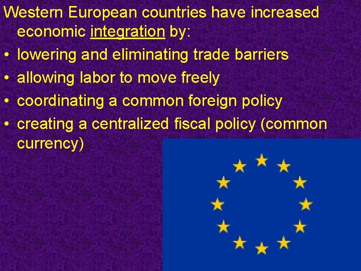 Western European countries have increased economic integration by: • lowering and eliminating trade barriers