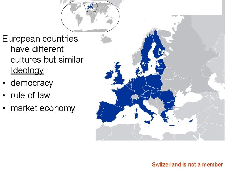 European countries have different cultures but similar Ideology: • democracy • rule of law