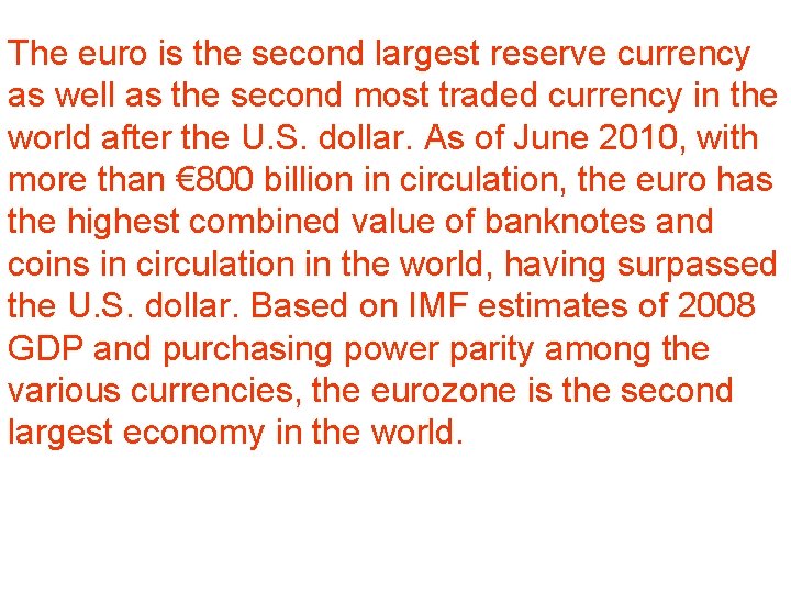 The euro is the second largest reserve currency as well as the second most