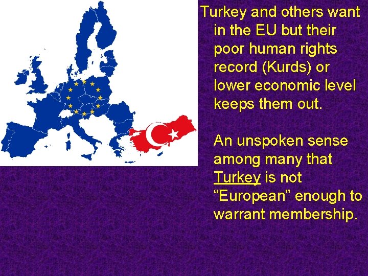 Turkey and others want in the EU but their poor human rights record (Kurds)