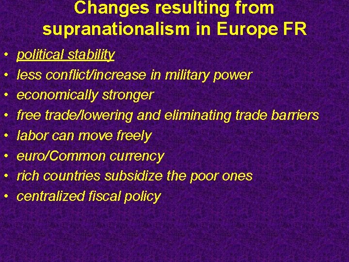 Changes resulting from supranationalism in Europe FR • • political stability less conflict/increase in
