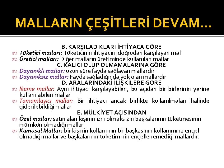 MALLARIN ÇEŞİTLERİ DEVAM… B. KARŞILADIKLARI İHTİYACA GÖRE Tüketici malları: Tüketicinin ihtiyacını doğrudan karşılayan mal