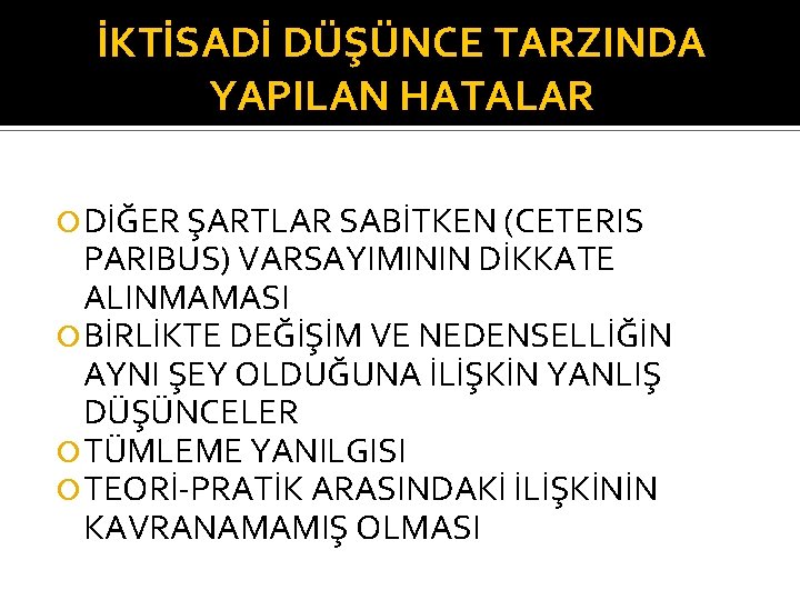 İKTİSADİ DÜŞÜNCE TARZINDA YAPILAN HATALAR DİĞER ŞARTLAR SABİTKEN (CETERIS PARIBUS) VARSAYIMININ DİKKATE ALINMAMASI BİRLİKTE