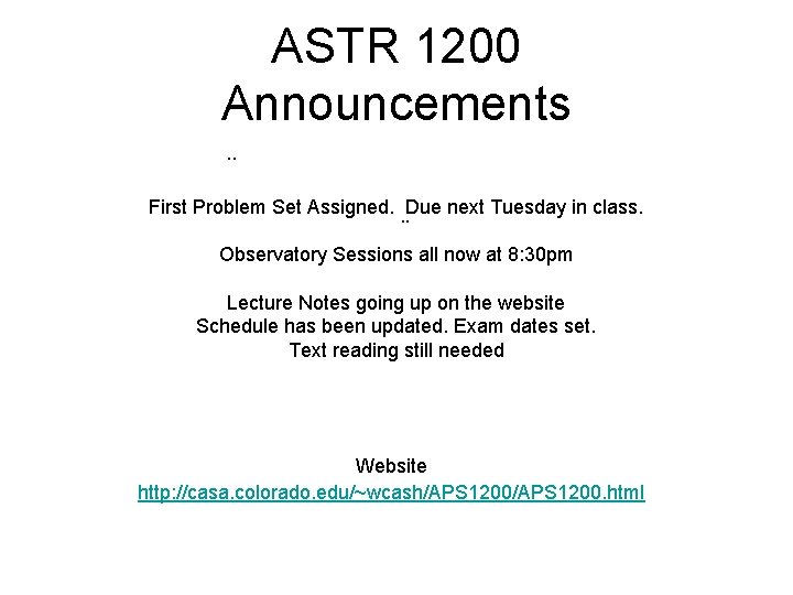 ASTR 1200 Announcements. . First Problem Set Assigned. . . Due next Tuesday in