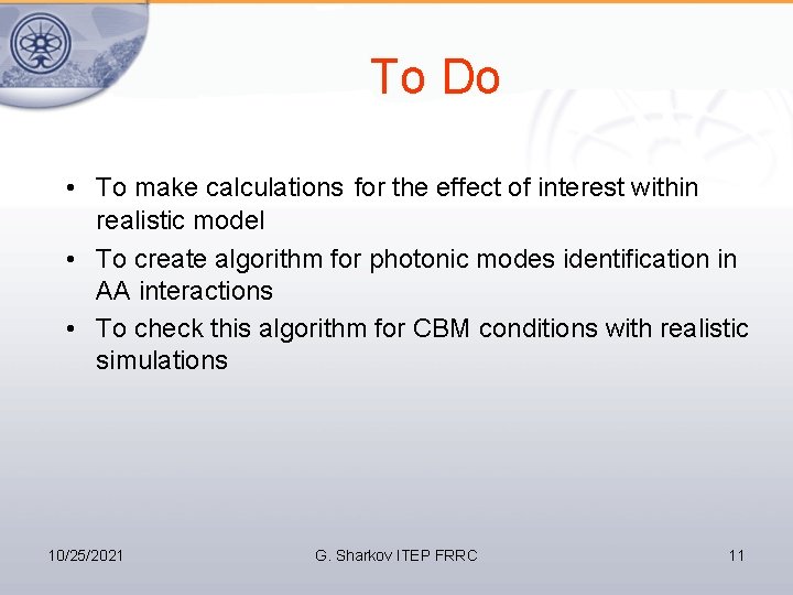 To Do • To make calculations for the effect of interest within realistic model