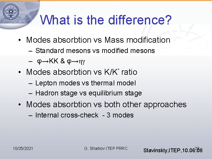 What is the difference? • Modes absorbtion vs Mass modification – Standard mesons vs