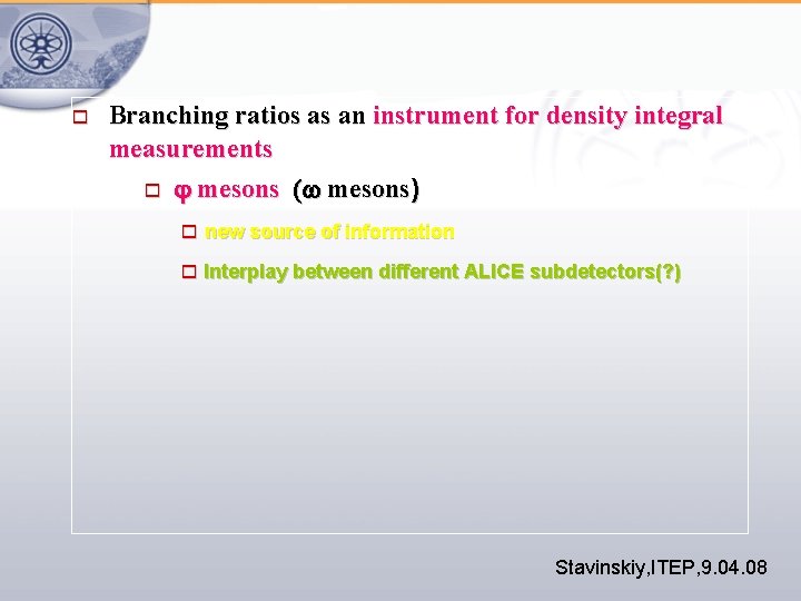  Branching ratios as an instrument for density integral measurements mesons ( mesons) new