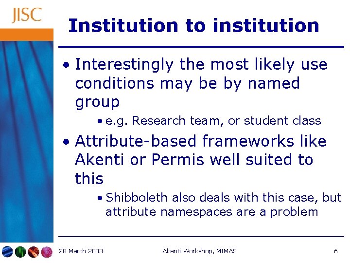 Institution to institution • Interestingly the most likely use conditions may be by named