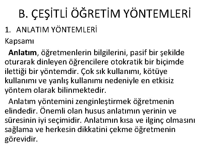 B. ÇEŞİTLİ ÖĞRETİM YÖNTEMLERİ 1. ANLATIM YÖNTEMLERİ Kapsamı Anlatım, öğretmenlerin bilgilerini, pasif bir şekilde