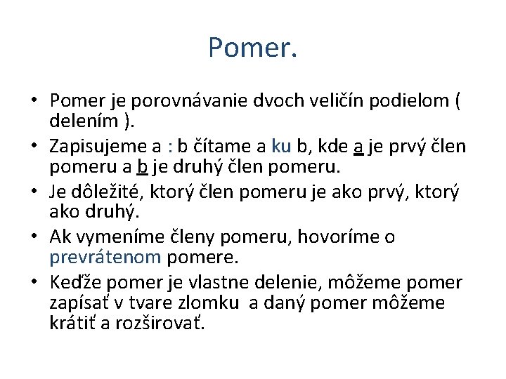 Pomer. • Pomer je porovnávanie dvoch veličín podielom ( delením ). • Zapisujeme a