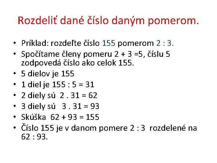 Rozdeliť dané číslo daným pomerom. • Príklad: rozdeľte číslo 155 pomerom 2 : 3.