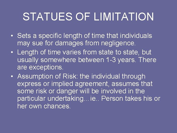 STATUES OF LIMITATION • Sets a specific length of time that individuals may sue