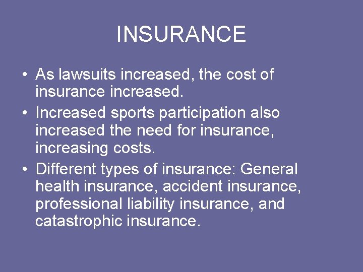 INSURANCE • As lawsuits increased, the cost of insurance increased. • Increased sports participation