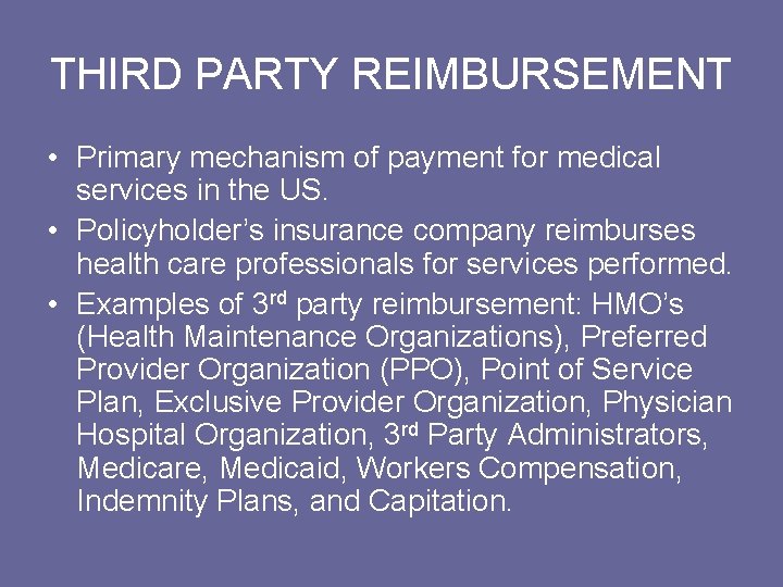 THIRD PARTY REIMBURSEMENT • Primary mechanism of payment for medical services in the US.