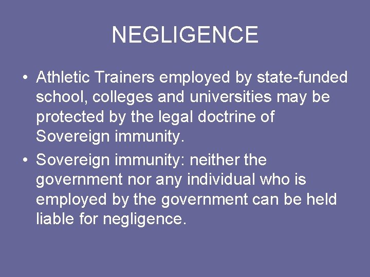 NEGLIGENCE • Athletic Trainers employed by state-funded school, colleges and universities may be protected