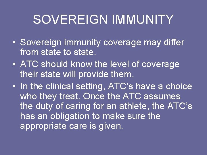 SOVEREIGN IMMUNITY • Sovereign immunity coverage may differ from state to state. • ATC