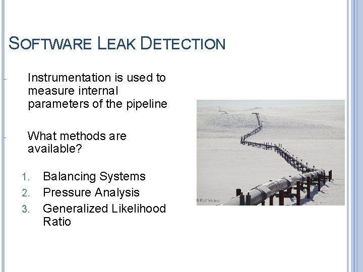 SOFTWARE LEAK DETECTION - Instrumentation is used to measure internal parameters of the pipeline