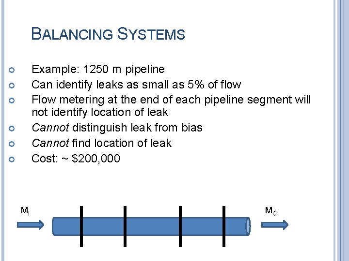 BALANCING SYSTEMS Example: 1250 m pipeline Can identify leaks as small as 5% of