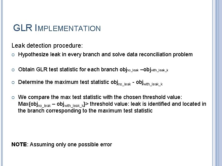 GLR IMPLEMENTATION Leak detection procedure: Hypothesize leak in every branch and solve data reconciliation