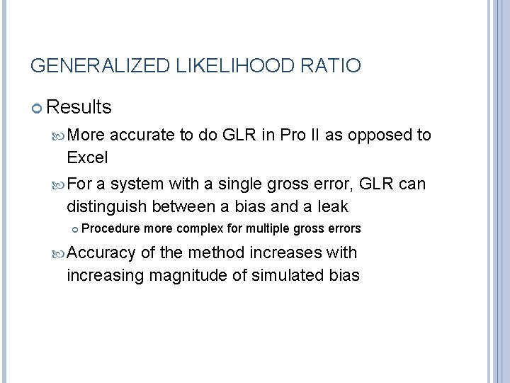 GENERALIZED LIKELIHOOD RATIO Results More accurate to do GLR in Pro II as opposed