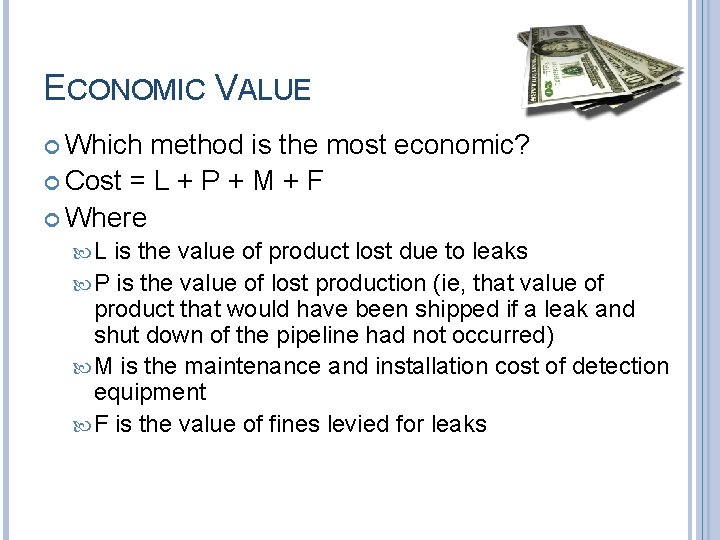 ECONOMIC VALUE Which method is the most economic? Cost = L + P +