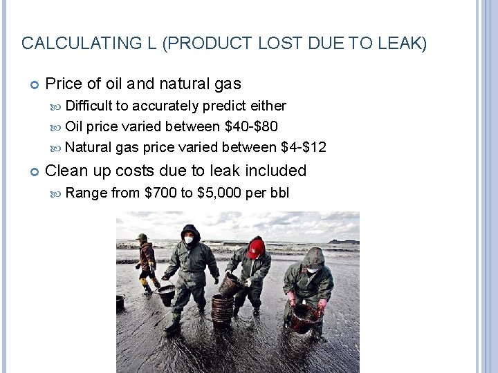 CALCULATING L (PRODUCT LOST DUE TO LEAK) Price of oil and natural gas Difficult