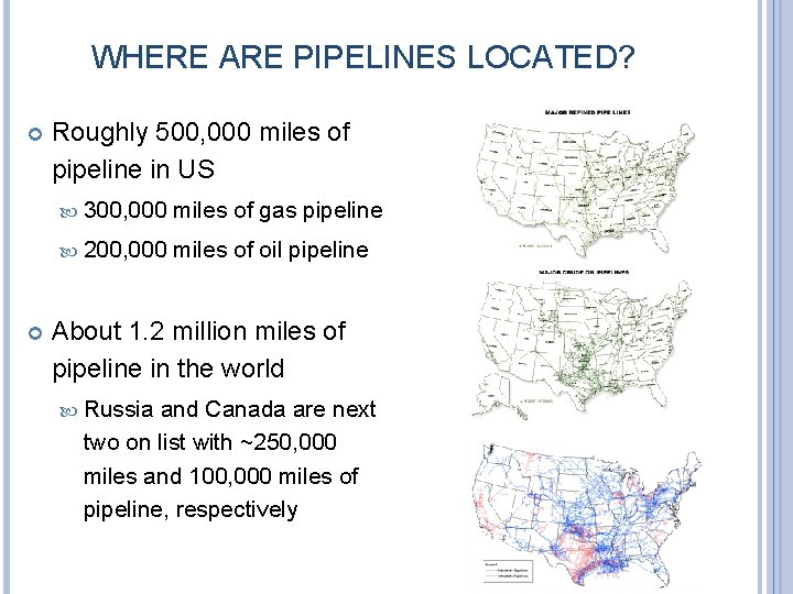 WHERE ARE PIPELINES LOCATED? Roughly 500, 000 miles of pipeline in US 300, 000